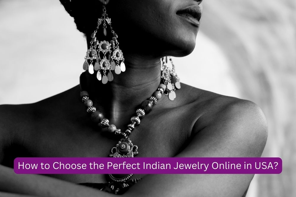 How to Choose the Perfect Indian Jewelry Online in USA?