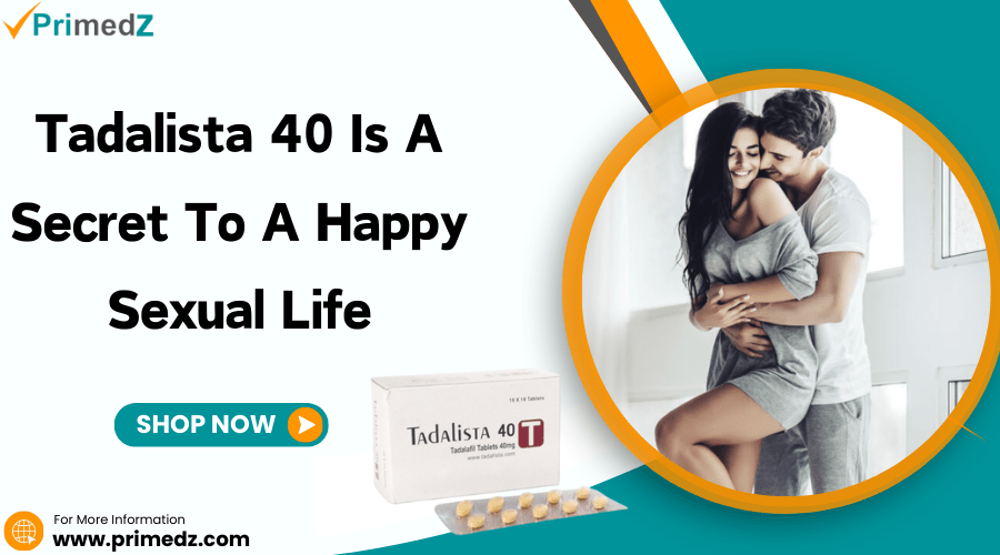 Tadalista 40 Is A Secret To A Happy Sexual Life