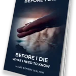 What I Need to Know Before I Die By Mavis Beneby