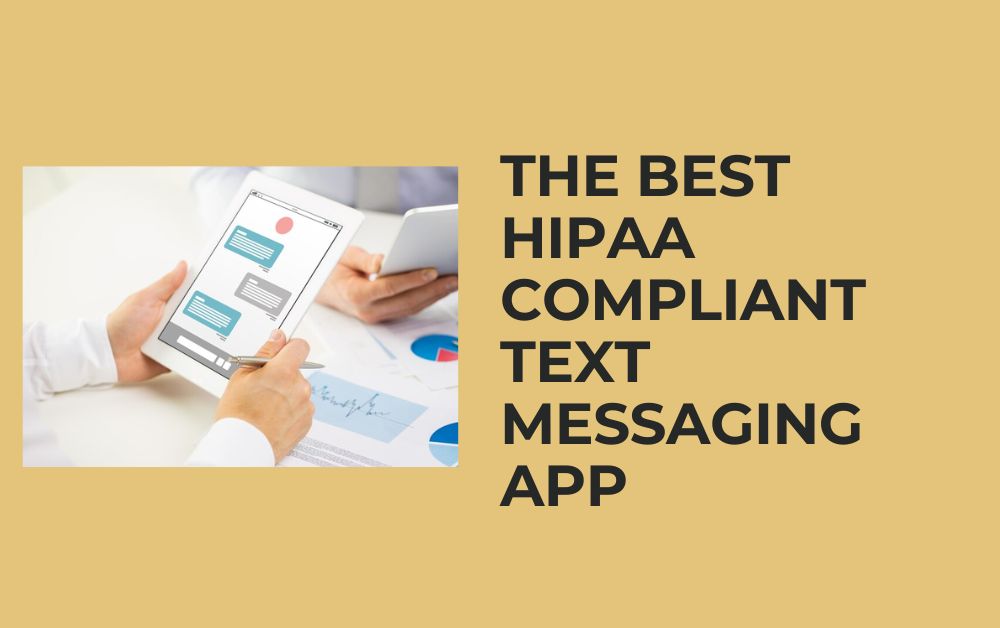 The Best HIPAA Compliant Text Messaging App