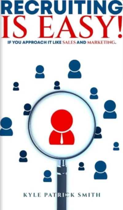 Recruiting is Easy book by Kyle Smith