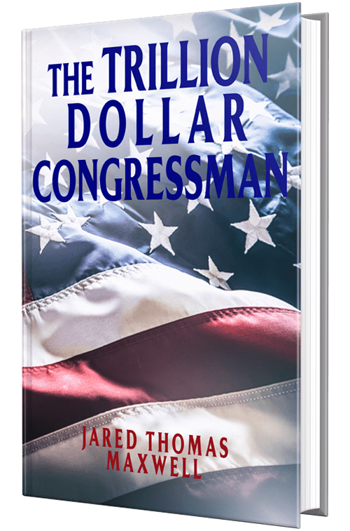 Witness The Rise of a Common Man in The Trillion Dollar Congressman by Jared Maxwell